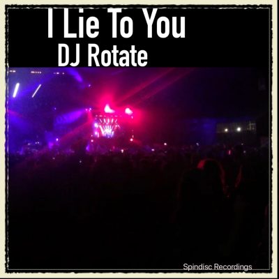 DJ Rotate - I Lie To You