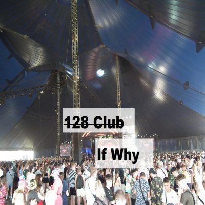 128 Club - If Why