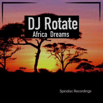 DJ Rotate - Africa Dreams