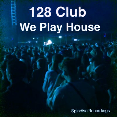 128 Club - We Play House