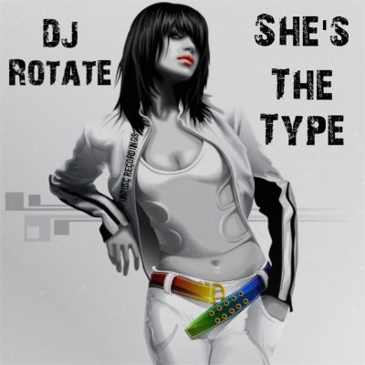 DJ Rotate - She's The Type
