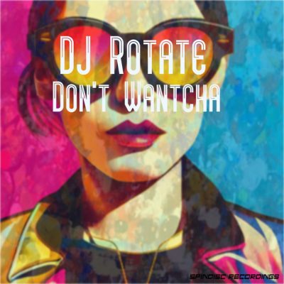 DJ Rotate - Don't Wantcha